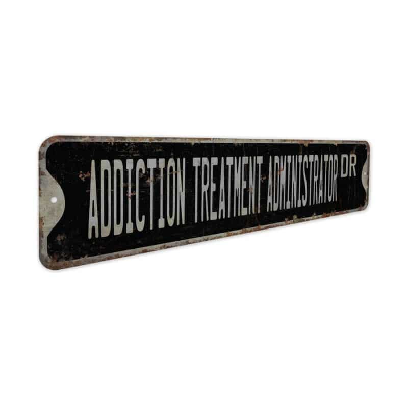 Addiction-Treatment-Administrator-Sign-Premium-Quality-Rustic-Metal-Sign-7