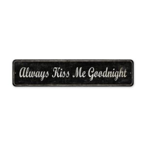 Always-Kiss-Me-Goodnight-Premium-Quality-Rustic-Metal-Sign-2