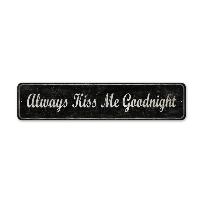 Always-Kiss-Me-Goodnight-Premium-Quality-Rustic-Metal-Sign-2