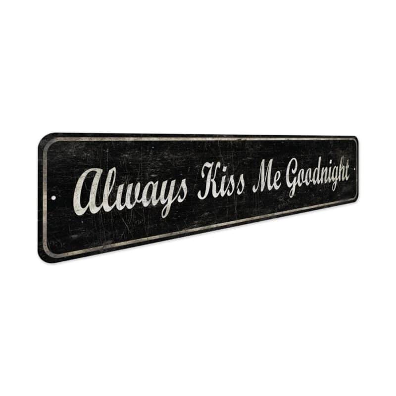 Always-Kiss-Me-Goodnight-Premium-Quality-Rustic-Metal-Sign-3