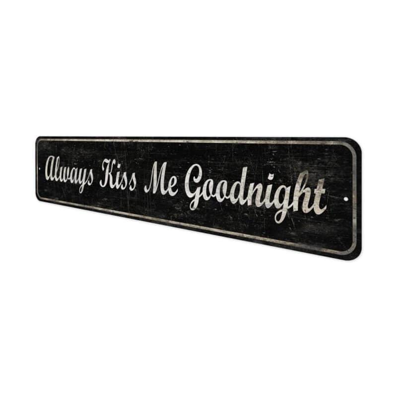 Always-Kiss-Me-Goodnight-Premium-Quality-Rustic-Metal-Sign-4