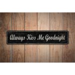 Always-Kiss-Me-Goodnight-Premium-Quality-Rustic-Metal-Sign-Images