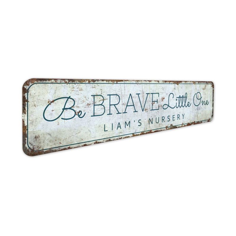 Be-Brave-Sign-Premium-Quality-Rustic-Metal-Sign-2