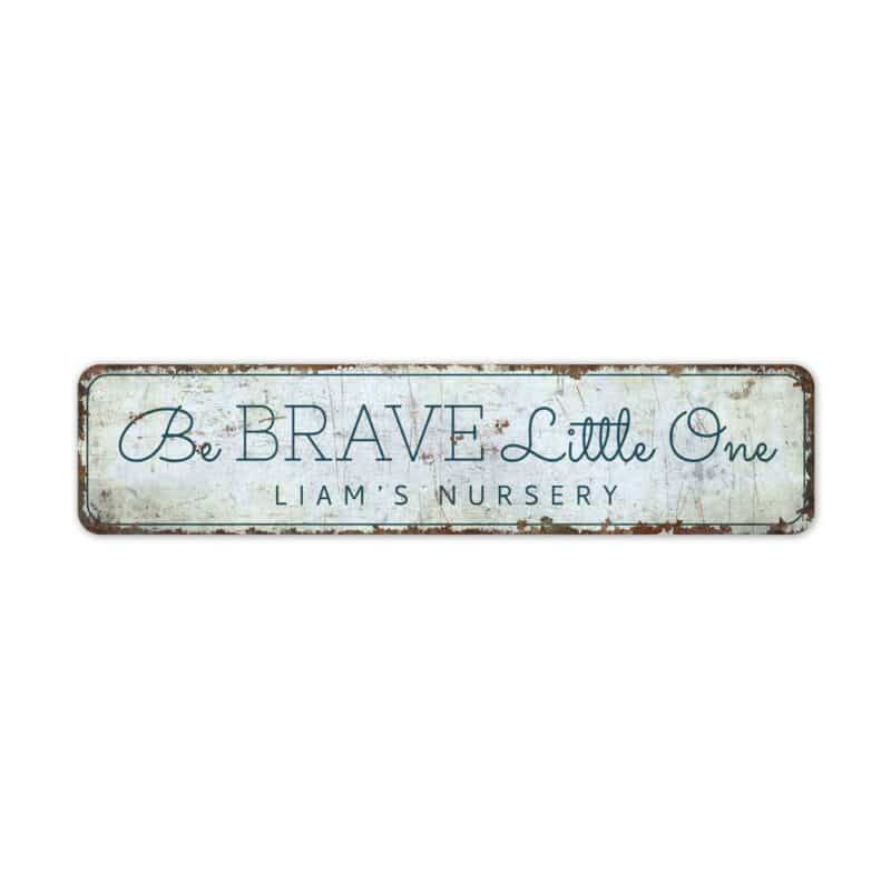 Be-Brave-Sign-Premium-Quality-Rustic-Metal-Sign-3