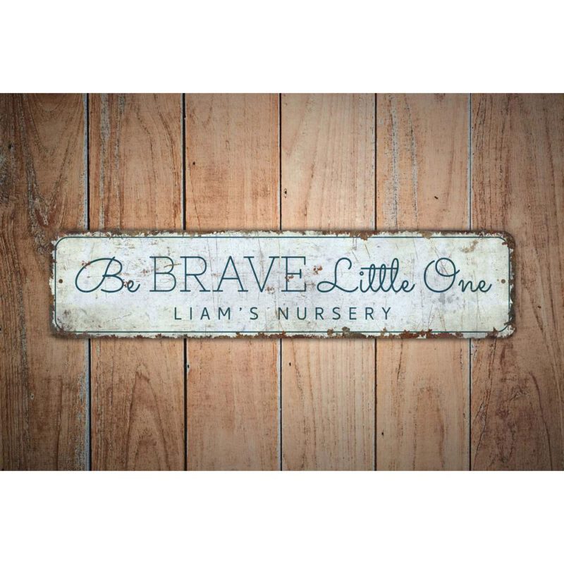 Be-Brave-Sign-Premium-Quality-Rustic-Metal-Sign-4