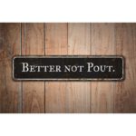 Better-Not-Pout-Sign-Premium-Quality-Rustic-Metal-Sign-Images