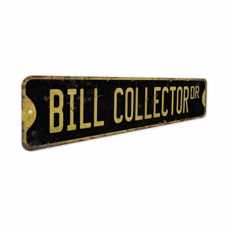 Bill-Collector-Premium-Quality-Rustic-Metal-Sign-5