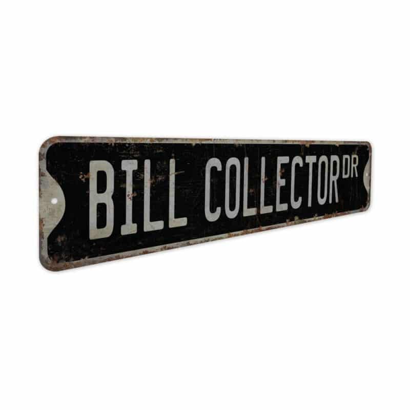 Bill-Collector-Premium-Quality-Rustic-Metal-Sign-7