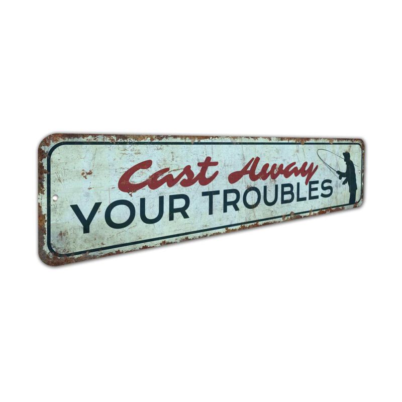 Cast-Away-Troubles-Premium-Quality-Rustic-Metal-Sign-3