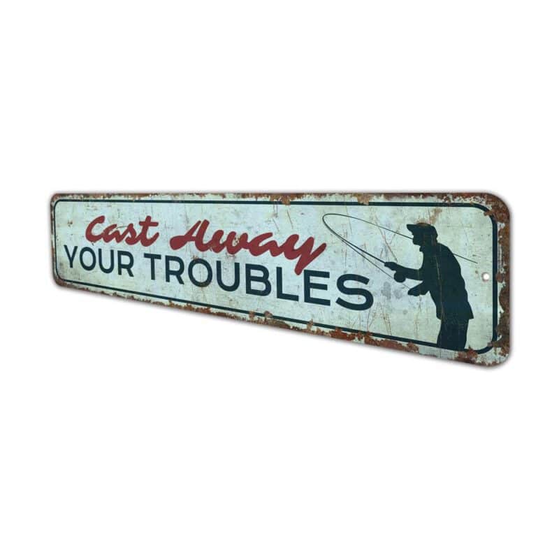 Cast-Away-Troubles-Premium-Quality-Rustic-Metal-Sign-4