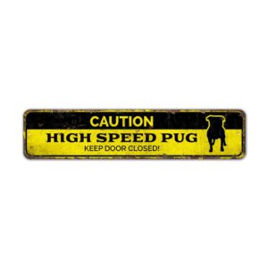 Caution-High-Speed-Pug-Premium-Quality-Rustic-Metal-Sign-2