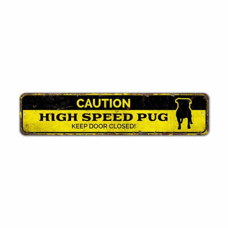 Caution-High-Speed-Pug-Premium-Quality-Rustic-Metal-Sign-2