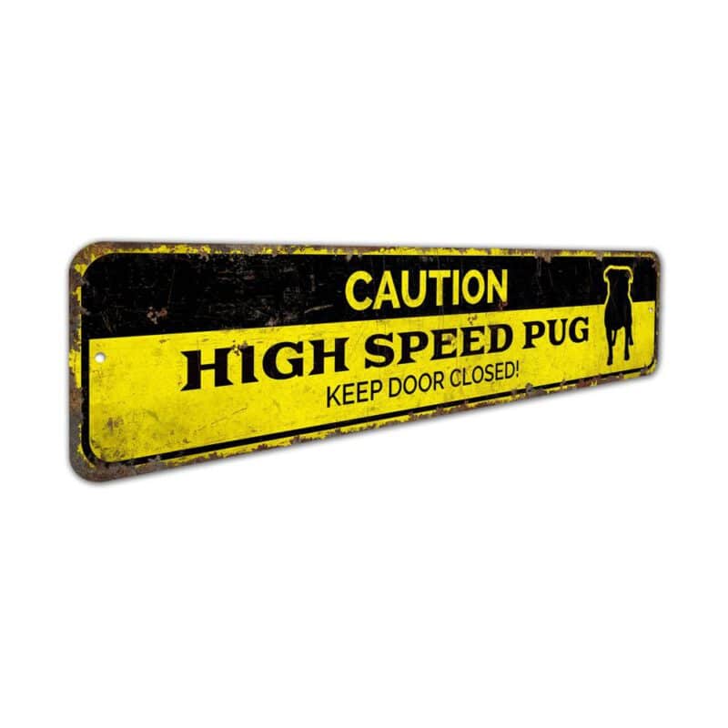 Caution-High-Speed-Pug-Premium-Quality-Rustic-Metal-Sign-3