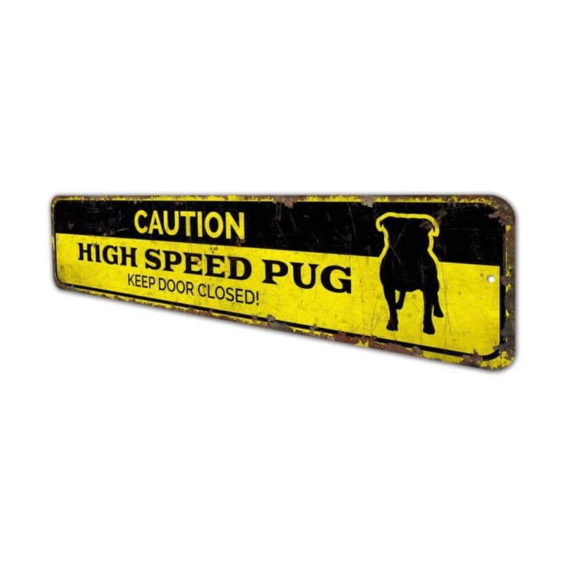 Caution-High-Speed-Pug-Premium-Quality-Rustic-Metal-Sign-4