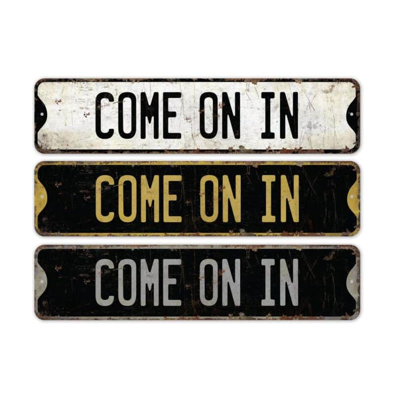 Come-On-In-Sign-Premium-Quality-Rustic-Metal-Sign-2