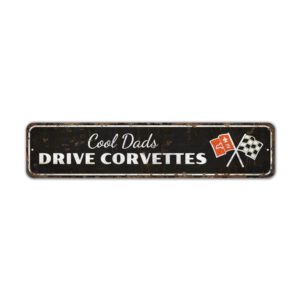 Cool-Dads-Drive-Corvettes-Premium-Quality-Rustic-Metal-Sign-2