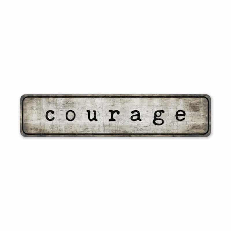 Custom-Courage-Sign-Premium-Quality-Rustic-Metal-Sign-2