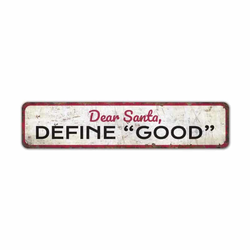 Dear-Santa-Define-Good-Premium-Quality-Rustic-Metal-Sign-2