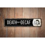 Death-Before-Decaf-Premium-Quality-Rustic-Metal-Sign-Images