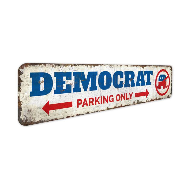 Democrat-Parking-Only-Premium-Quality-Rustic-Metal-Sign-3