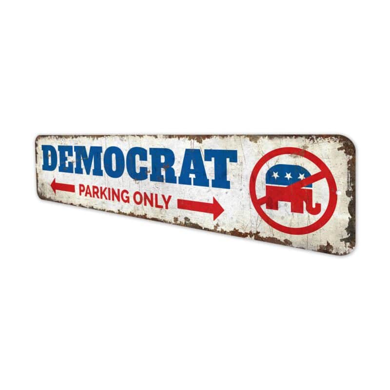 Democrat-Parking-Only-Premium-Quality-Rustic-Metal-Sign-4