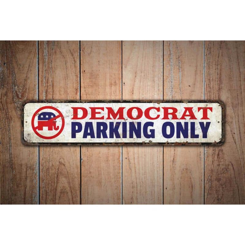 Democrat-Parking-Only-Premium-Quality-Rustic-Metal-Sign-Images-1