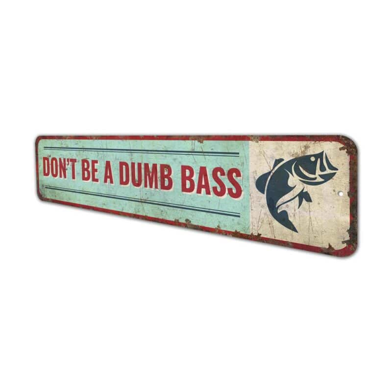 Dont-Be-A-Dumb-Bass-Sign-Premium-Quality-Rustic-Metal-Sign-4