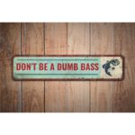 Dont-Be-A-Dumb-Bass-Sign-Premium-Quality-Rustic-Metal-Sign-Images