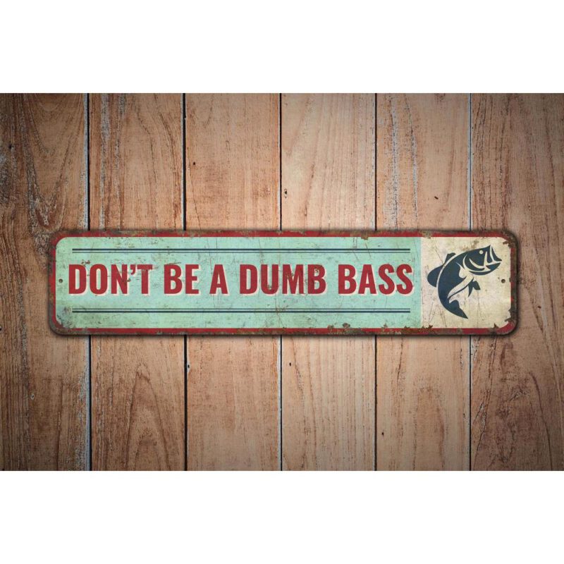 Dont-Be-A-Dumb-Bass-Sign-Premium-Quality-Rustic-Metal-Sign-Images