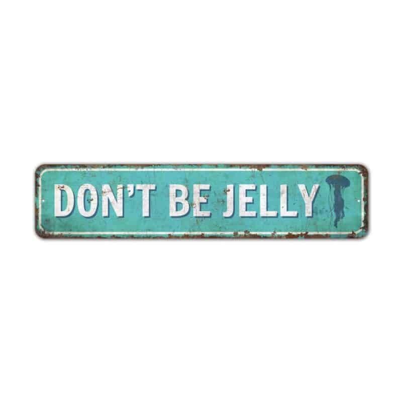 Dont-Be-Jelly-Premium-Quality-Rustic-Metal-Sign-2