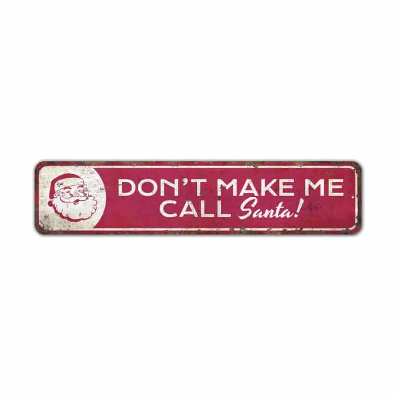 Dont-Make-Me-Call-Santa-Premium-Quality-Rustic-Metal-Sign-2