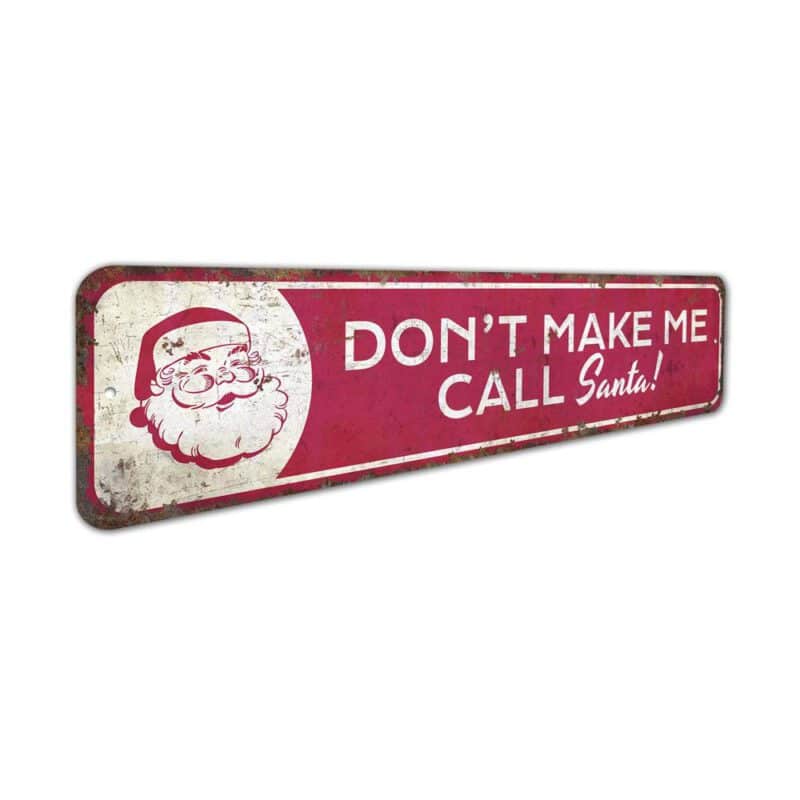 Dont-Make-Me-Call-Santa-Premium-Quality-Rustic-Metal-Sign-3