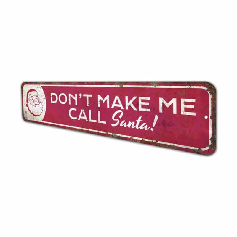 Dont-Make-Me-Call-Santa-Premium-Quality-Rustic-Metal-Sign-4