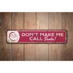 Dont-Make-Me-Call-Santa-Premium-Quality-Rustic-Metal-Sign-Images