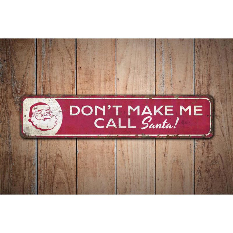 Dont-Make-Me-Call-Santa-Premium-Quality-Rustic-Metal-Sign-Images