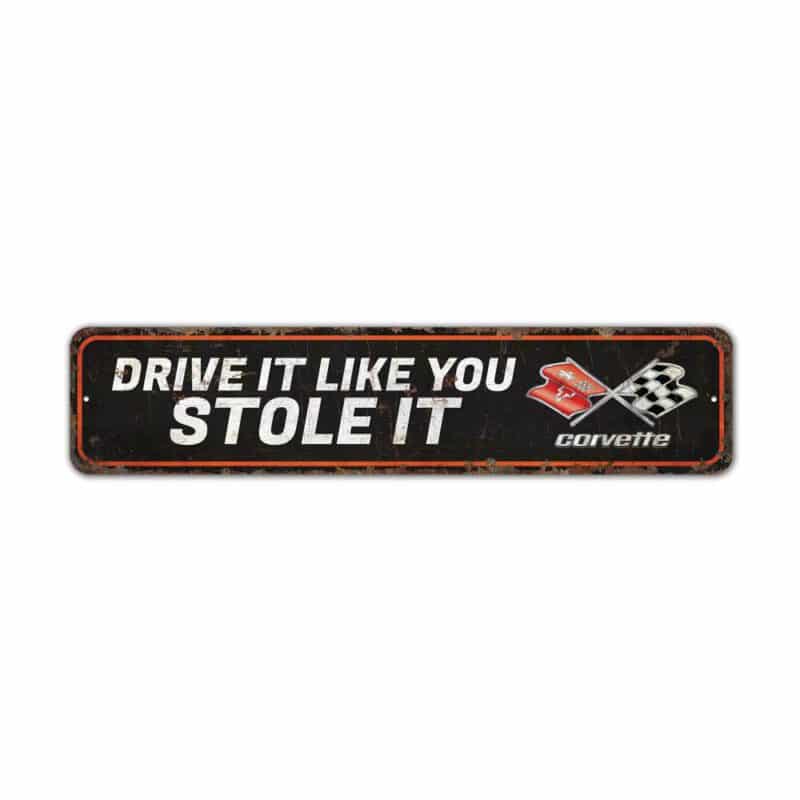 Drive-It-Like-You-Stole-It-Premium-Quality-Rustic-Metal-Sign-2