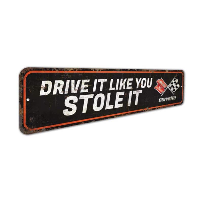 Drive-It-Like-You-Stole-It-Premium-Quality-Rustic-Metal-Sign-3