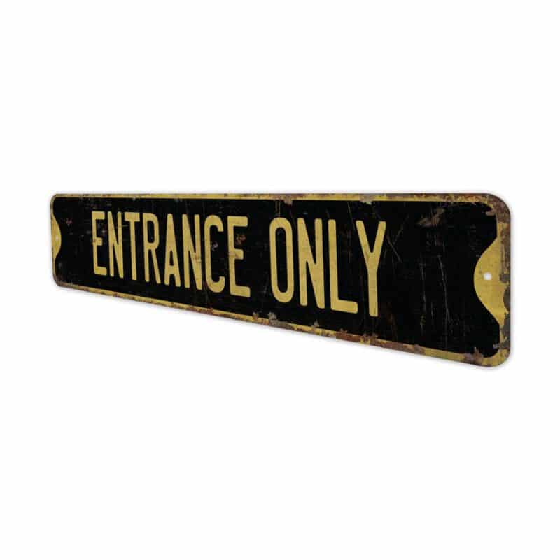 Entrance-Only-Premium-Quality-Rustic-Metal-Sign-6