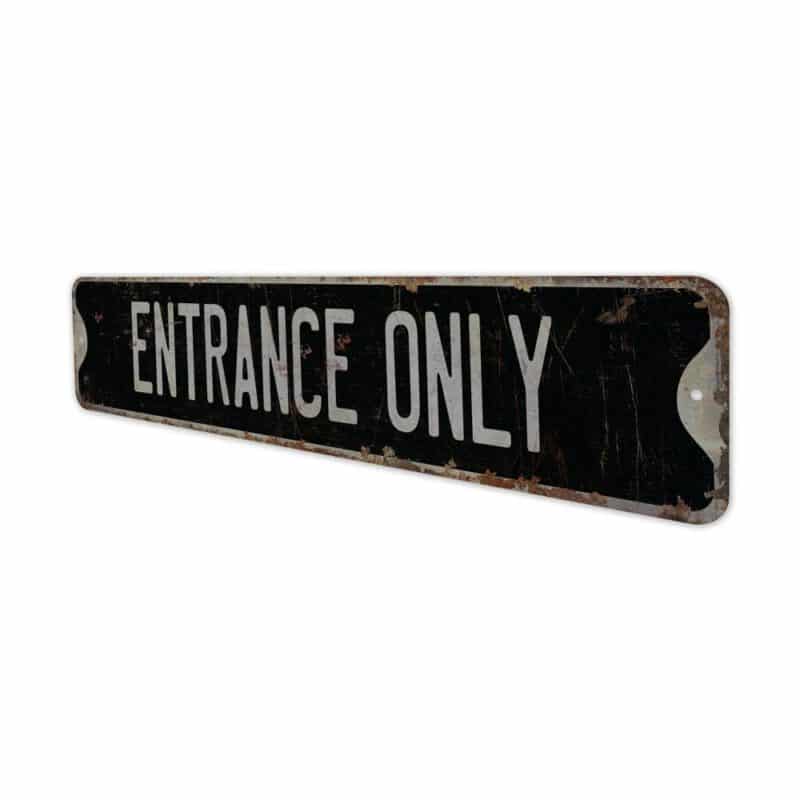 Entrance-Only-Premium-Quality-Rustic-Metal-Sign-8