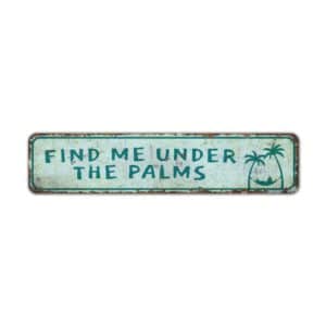 Find-Me-Under-the-Palms-Sign-Premium-Quality-Rustic-Metal-Sign-2