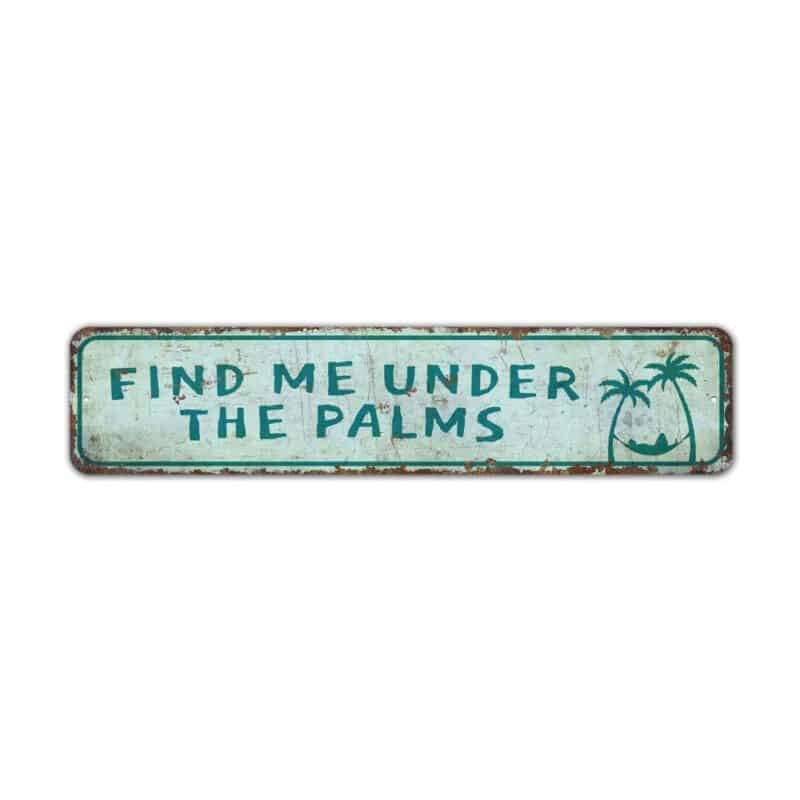 Find-Me-Under-the-Palms-Sign-Premium-Quality-Rustic-Metal-Sign-2