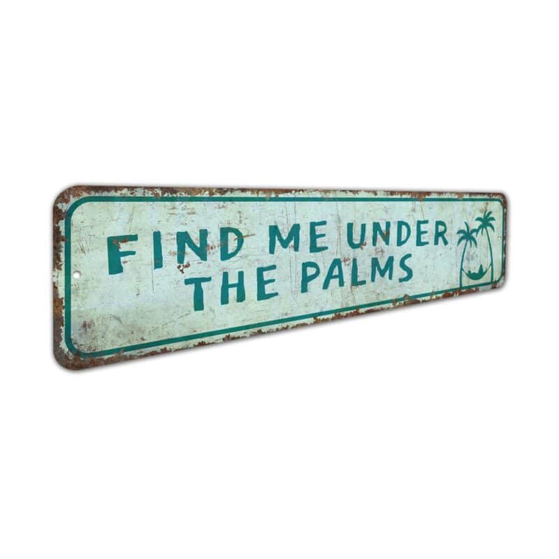 Find-Me-Under-the-Palms-Sign-Premium-Quality-Rustic-Metal-Sign-3