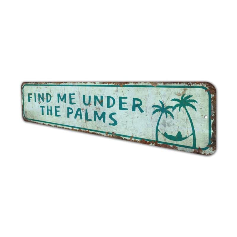 Find-Me-Under-the-Palms-Sign-Premium-Quality-Rustic-Metal-Sign-4