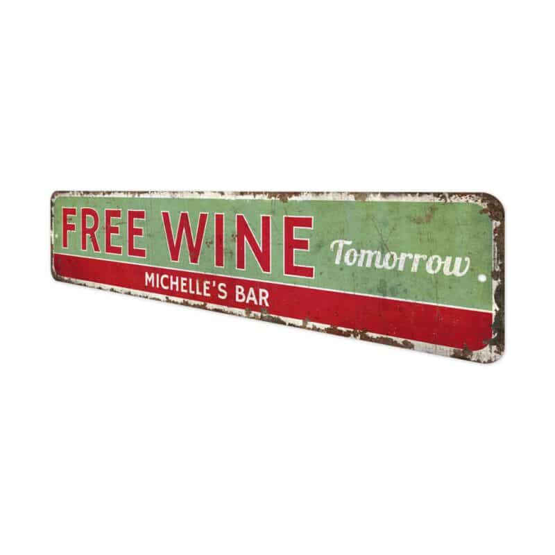 Free-Wine-Tomorrow-Premium-Quality-Rustic-Metal-Sign-4