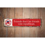 Friends-Dont-Vote-Republican-Premium-Quality-Rustic-Metal-Sign-Images