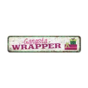 Gangsta-Wrapper-Premium-Quality-Rustic-Metal-Sign-2