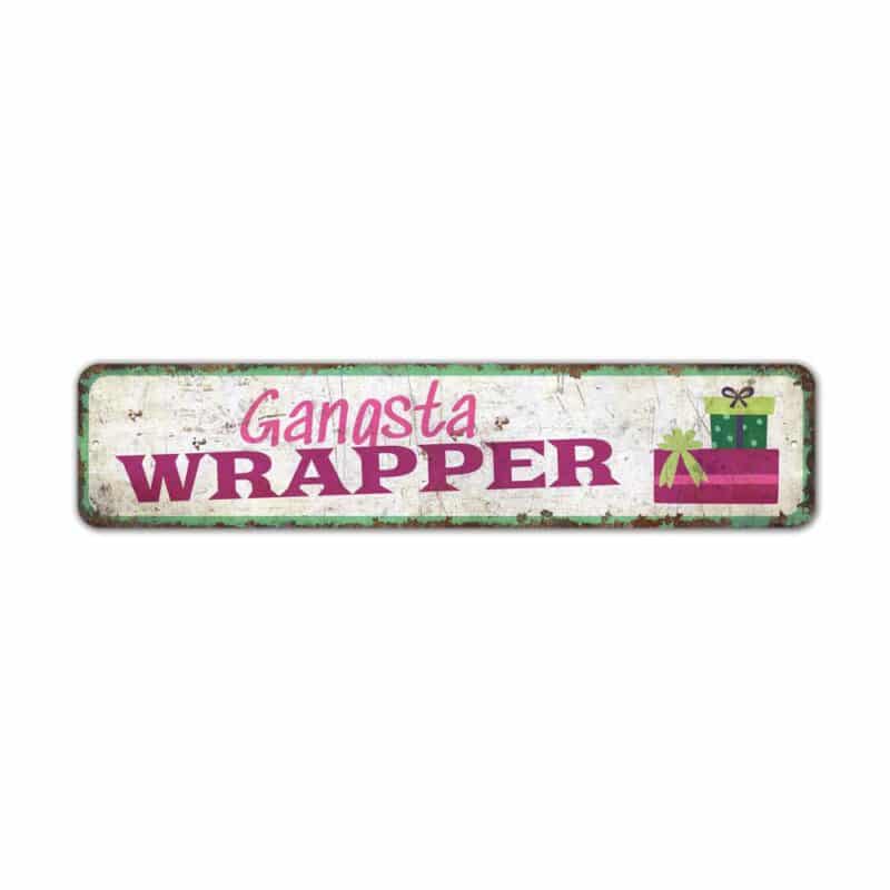 Gangsta-Wrapper-Premium-Quality-Rustic-Metal-Sign-2