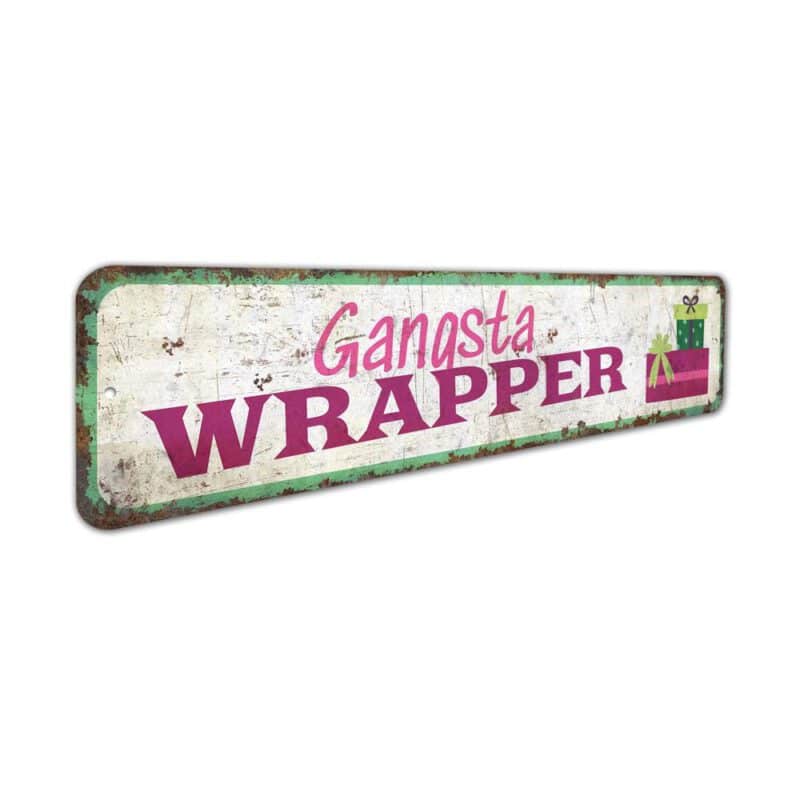 Gangsta-Wrapper-Premium-Quality-Rustic-Metal-Sign-3