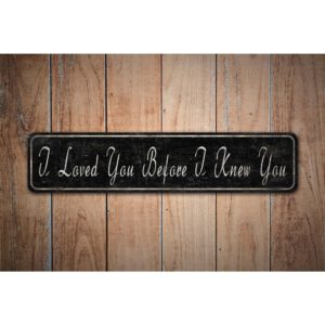 I-Loved-You-Before-I-knew-You-Premium-Quality-Rustic-Metal-Sign-Images