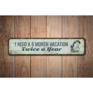 I-Need-A-6-Month-Vacation-Premium-Quality-Rustic-Metal-Sign-Images